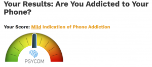 An image of my results of how much time I spend on my phone, my addiction level based on a test from Psycom.